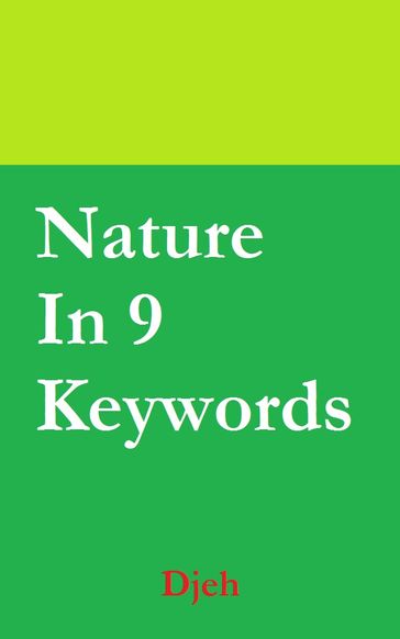 Nature In Nine Keywords - Djeh