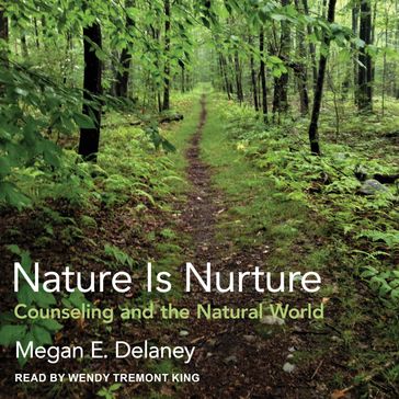 Nature Is Nurture - Megan E. Delaney