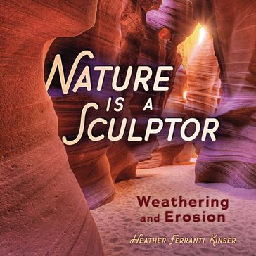 Nature Is a Sculptor - Heather Ferranti Kinser