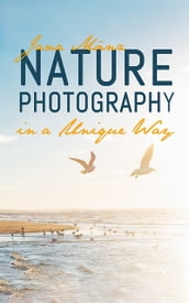 Nature Photography in a Unique Way