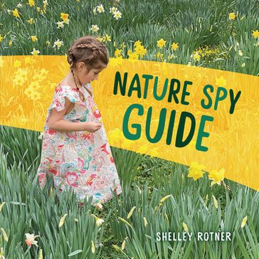 Nature Spy Guide - Shelley Rotner