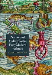 Nature and Culture in the Early Modern Atlantic