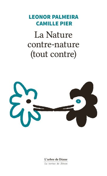 La Nature contre-nature (tout contre) - Camille Pier - Leonor Palmeira