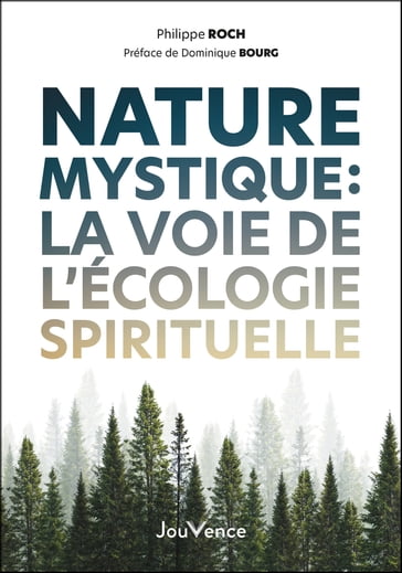 Nature mystique : La voie de l'écologie spirituelle - Dominique Bourg - Philippe Roch