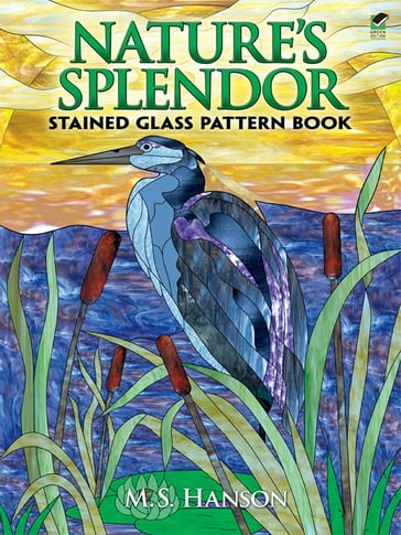 Nature's Splendor Stained Glass Pattern Book - M. S. Hanson