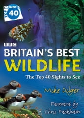 Nature s Top 40: Britain s Best Wildlife