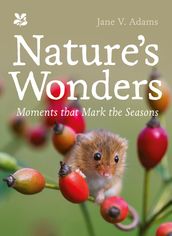 Nature s Wonders: Moments that mark the seasons (National Trust)