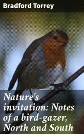 Nature s invitation: Notes of a bird-gazer, North and South