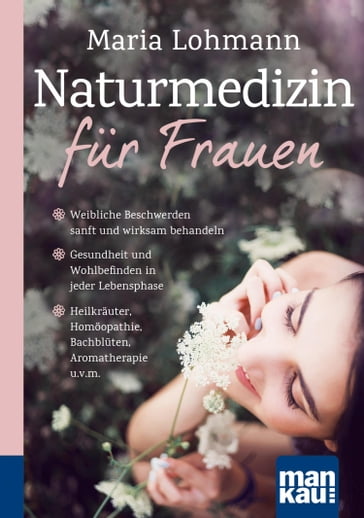 Naturmedizin für Frauen. Kompakt-Ratgeber - Maria Lohmann