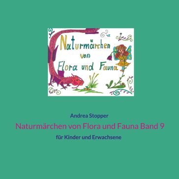 Naturmärchen von Flora und Fauna Band 9 - Andrea Stopper