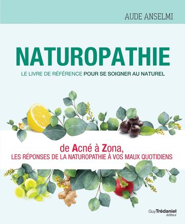 Naturopathie - Le livre de référence pour se soigner au naturel - Aude Anselmi