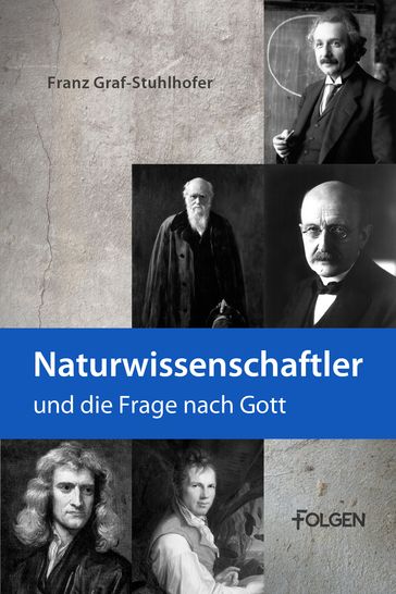 Naturwissenschaftler und die Frage nach Gott - Franz Graf-Stuhlhofer