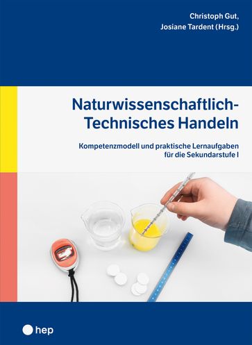 Naturwissenschaftlich-Technisches Handeln (E-Book) - Christoph Gut - Josiane Tardent