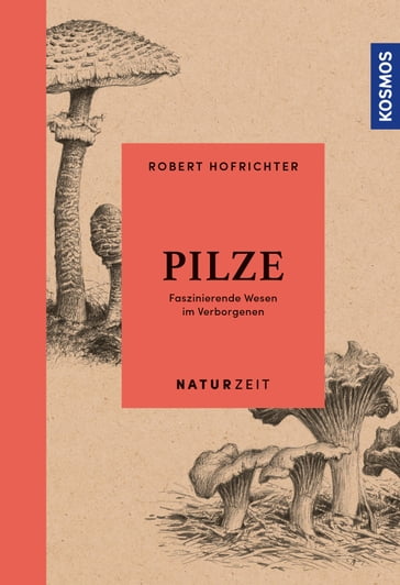 Naturzeit Pilze - Robert Hofrichter