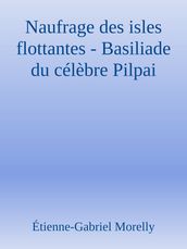 Naufrage des isles flottantes - Basiliade du célèbre Pilpai