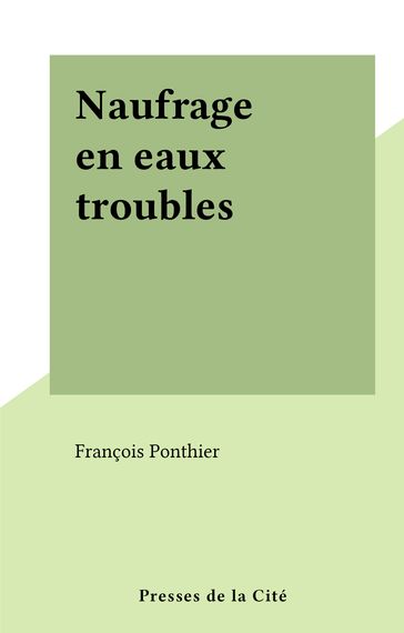 Naufrage en eaux troubles - François Ponthier