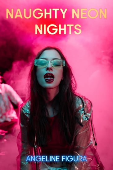 Naughty Neon Nights - Angeline Figura