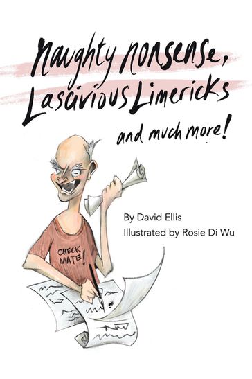 Naughty Nonsense, Lascivious Limericks and Much More - David Ellis