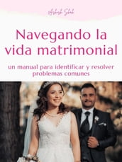 Navegando la vida matrimonial: un manual para identificar y resolver problemas comunes