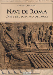 Navi di Roma. L arte del dominio del mare