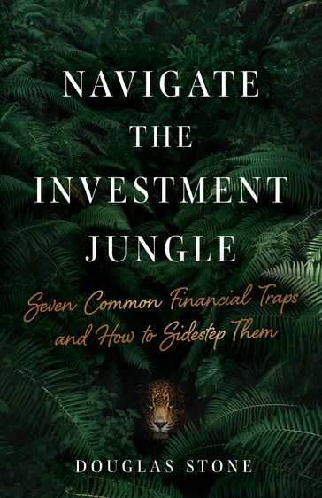 Navigate the Investment Jungle - Douglas Stone