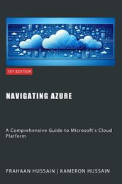 Navigating Azure: A Comprehensive Guide to Microsoft s Cloud Platform