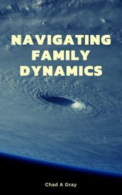 Navigating Family Dynamics