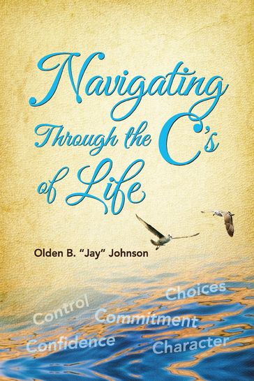 Navigating Through the C's of Life - Olden B. 
