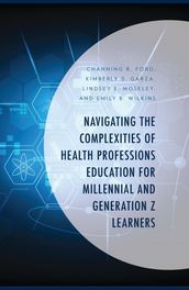 Navigating the Complexities of Health Professions Education for Millennial and Generation Z Learners