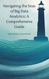 Navigating the Seas of Big Data Analytics: A Comprehensive Guide