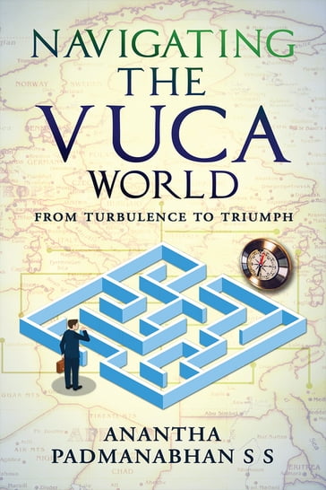 Navigating the VUCA World - Anantha Padmanabhan S S