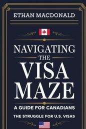 Navigating the Visa Maze: A Guide for Canadians