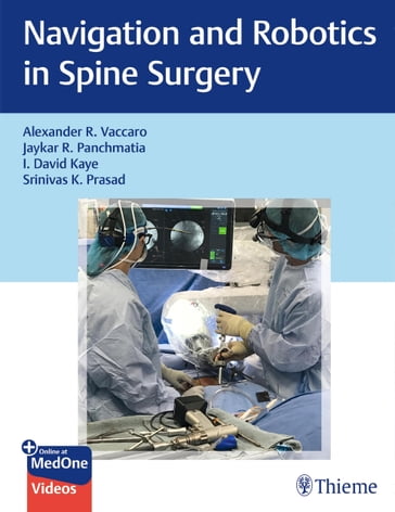 Navigation and Robotics in Spine Surgery - Alexander R. Vaccaro - Jaykar Panchmatia - DAVID KAYE - Srinivas K. Prasad