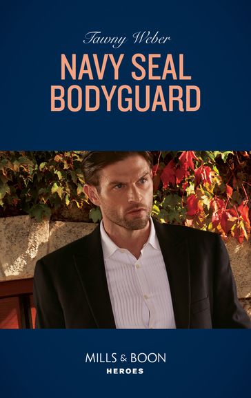 Navy Seal Bodyguard (Aegis Security, Book 2) (Mills & Boon Heroes) - Tawny Weber