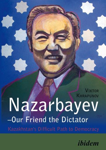 Nazarbayev  Our Friend the Dictator - Viktor Khrapunov