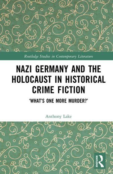 Nazi Germany and the Holocaust in Historical Crime Fiction - Anthony Lake