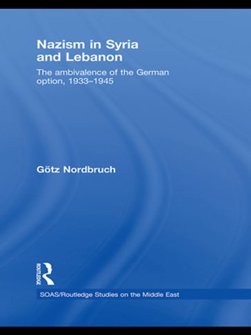 Nazism in Syria and Lebanon - Gotz Nordbruch