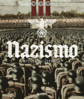 Nazismo. Storia illustrata. Ediz. illustrata