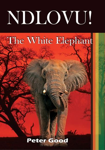 Ndlovu - The White Elephant - Peter Good