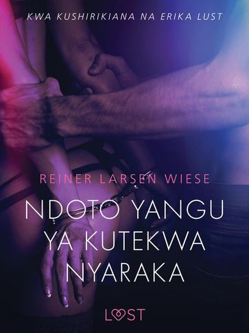 Ndoto Yangu ya Kutekwa Nyaraka - Hadithi Fupi ya Mapenzi - Reiner Larsen Wiese