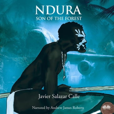Ndura. Son Of The Forest - Javier Salazar Calle