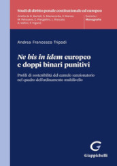 «Ne bis in idem» europeo e doppi binari punitivi. Profili di sostenibilità del cumulo sanzionatorio nel quadro dell ordinamento multilivello