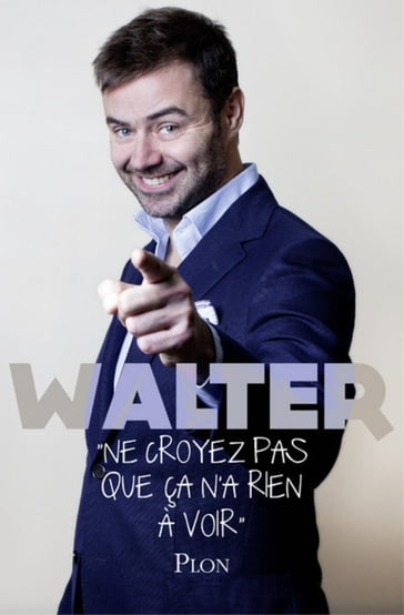 "Ne croyez pas que ça n'a rien à voir" - Walter