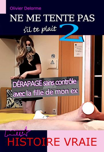 Ne me Tente pas s'il te plait 2 : DÉRAPAGE sans contrôle avec la fille de mon ex [d'après une Histoire vraie, +18] - Romain Marchenan