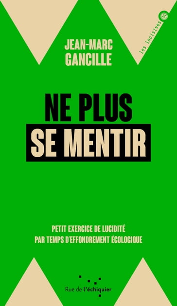 Ne plus se mentir - Jean-Marc Gancille