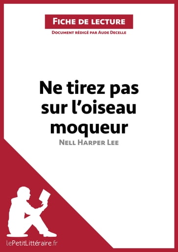 Ne tirez pas sur l'oiseau moqueur de Nell Harper Lee (Fiche de lecture) - Aude Decelle - lePetitLittéraire.fr