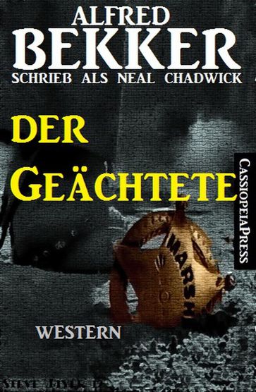 Neal Chadwick Western - Der Geächtete - Alfred Bekker