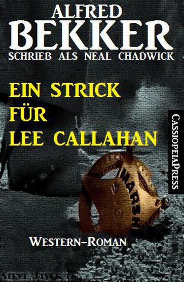 Neal Chadwick Western - Ein Strick für Lee Callahan - Alfred Bekker