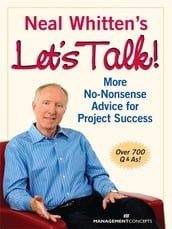 Neal Whitten s Let s Talk! More No-Nonsense Advice for Project Success