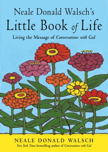 Neale Donald Walsh's Little Book of Life: A User's Manual - Neale Donald Walsch